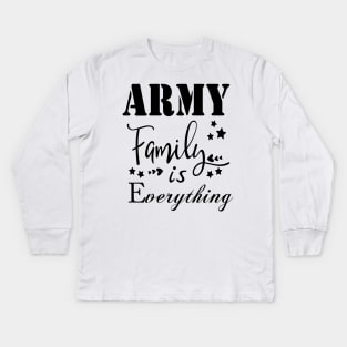 Army Family is Everything Kids Long Sleeve T-Shirt